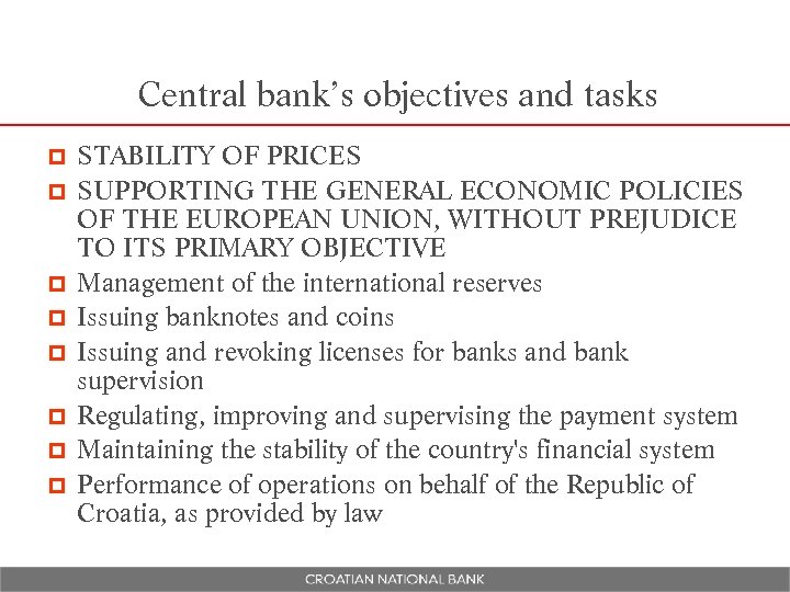 Central bank’s objectives and tasks p p p p STABILITY OF PRICES SUPPORTING THE