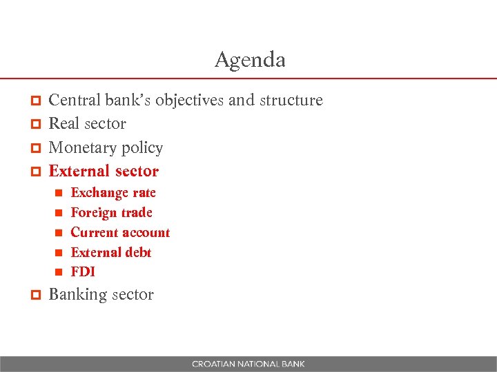 Agenda Central bank’s objectives and structure p Real sector p Monetary policy p External