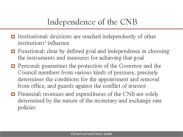 Independence of the CNB Institutional: decisions are reached independently of other institutions’ influence p