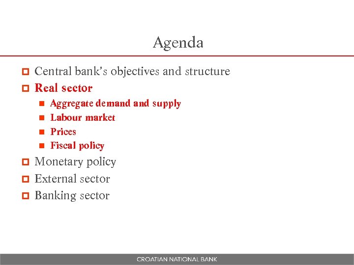 Agenda Central bank’s objectives and structure p Real sector p Aggregate demand supply n