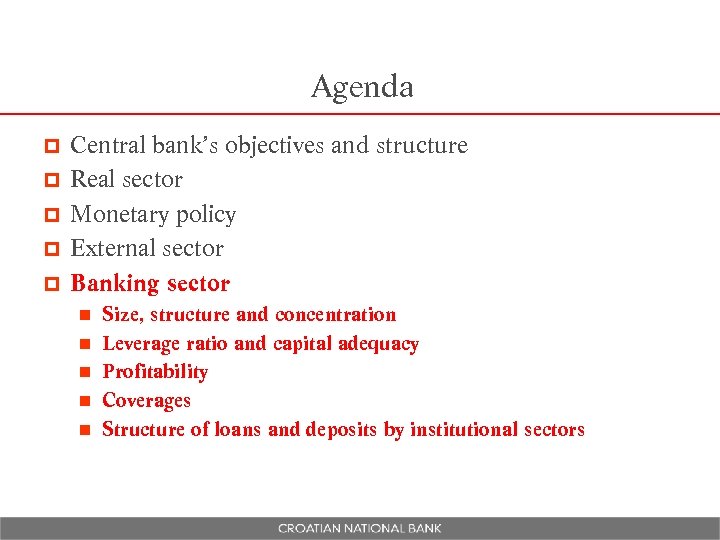 Agenda p p p Central bank’s objectives and structure Real sector Monetary policy External