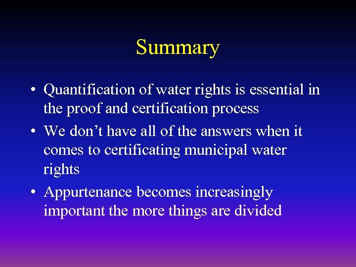 Summary • Quantification of water rights is essential in the proof and certification process