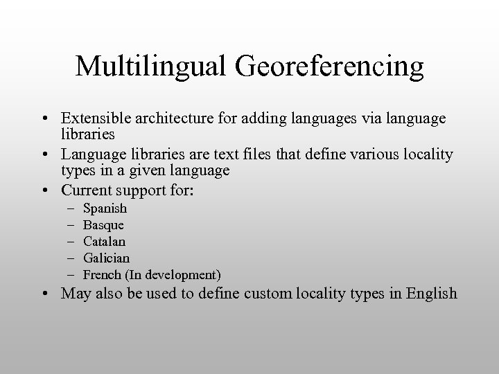 Multilingual Georeferencing • Extensible architecture for adding languages via language libraries • Language libraries