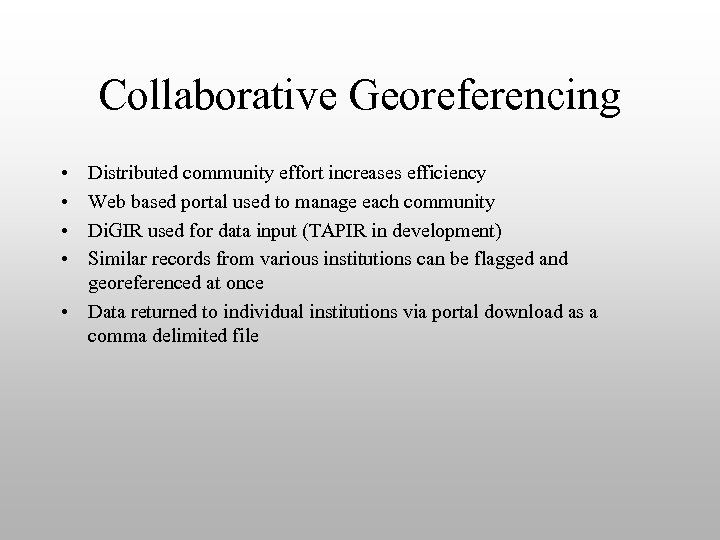 Collaborative Georeferencing • • Distributed community effort increases efficiency Web based portal used to