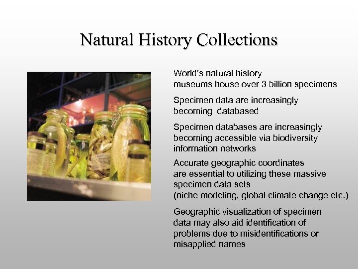 Natural History Collections World’s natural history museums house over 3 billion specimens Specimen data