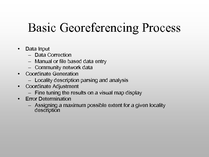 Basic Georeferencing Process • • Data Input – Data Correction – Manual or file