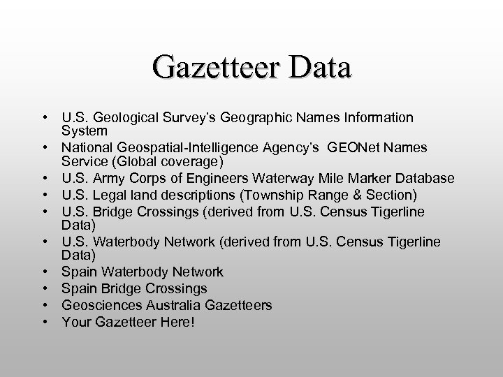 Gazetteer Data • U. S. Geological Survey’s Geographic Names Information System • National Geospatial-Intelligence