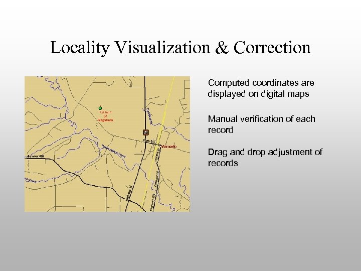 Locality Visualization & Correction Computed coordinates are displayed on digital maps Manual verification of