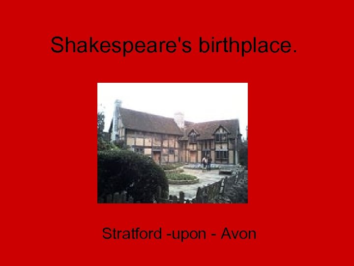 Shakespeare's birthplace. Stratford -upon - Avon 