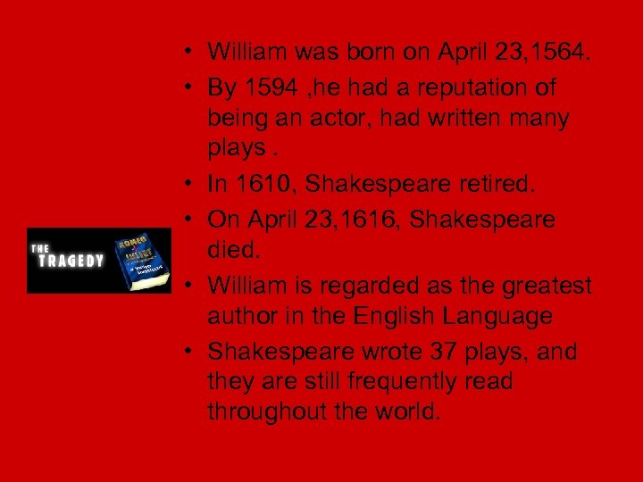  • William was born on April 23, 1564. • By 1594 , he