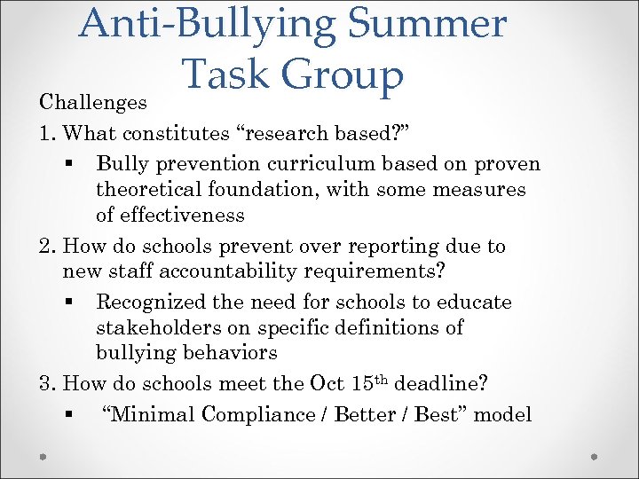 Anti-Bullying Summer Task Group Challenges 1. What constitutes “research based? ” § Bully prevention