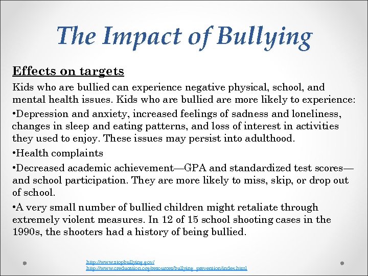 The Impact of Bullying Effects on targets Kids who are bullied can experience negative