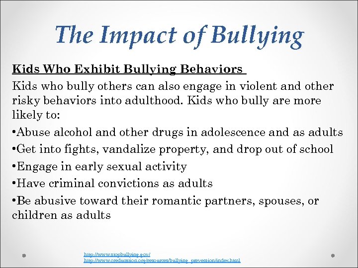 The Impact of Bullying Kids Who Exhibit Bullying Behaviors Kids who bully others can