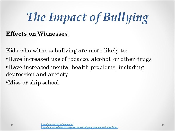 The Impact of Bullying Effects on Witnesses Kids who witness bullying are more likely