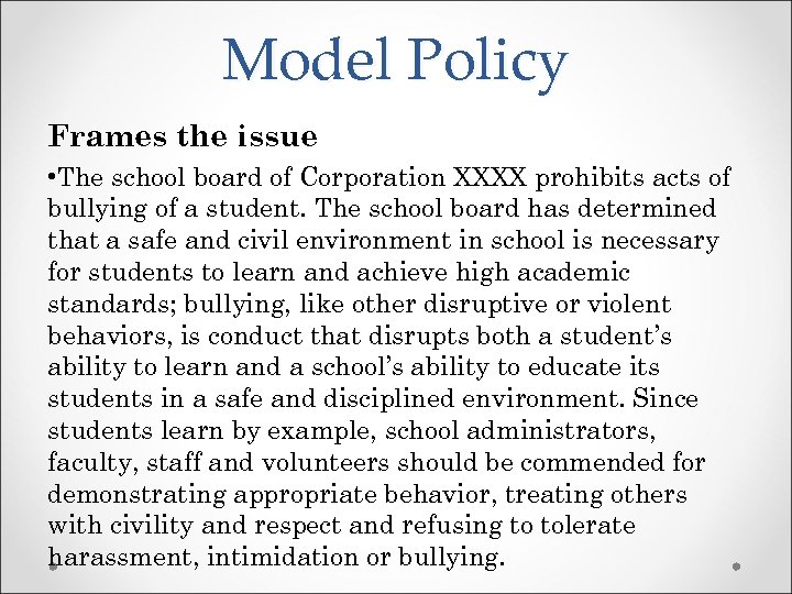 Model Policy Frames the issue • The school board of Corporation XXXX prohibits acts