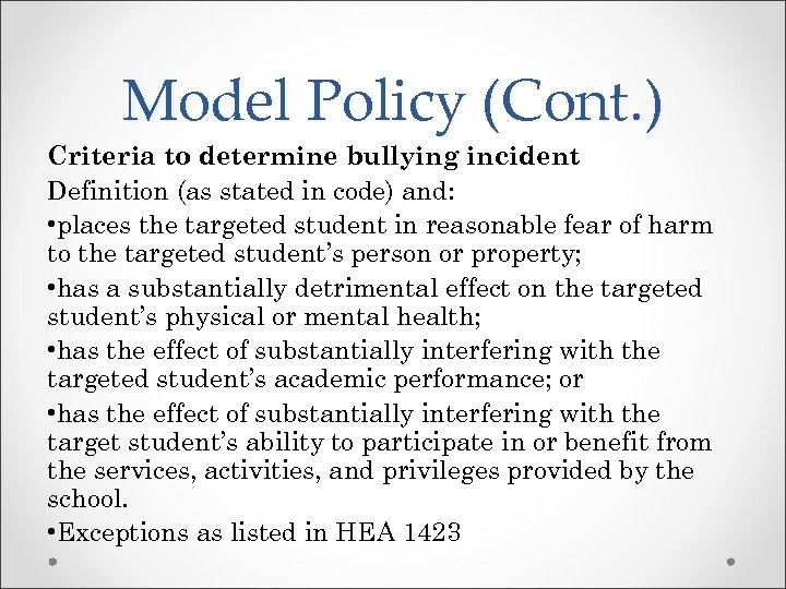 Model Policy (Cont. ) Criteria to determine bullying incident Definition (as stated in code)