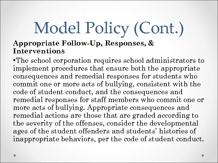 Model Policy (Cont. ) Appropriate Follow-Up, Responses, & Interventions • The school corporation requires