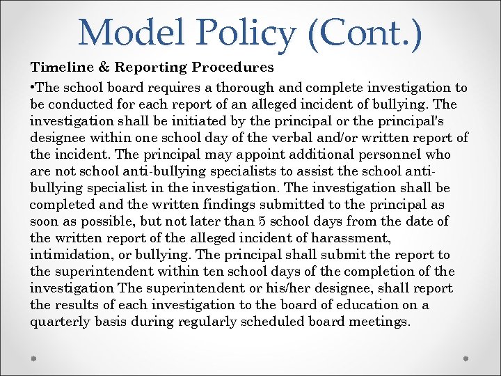Model Policy (Cont. ) Timeline & Reporting Procedures • The school board requires a