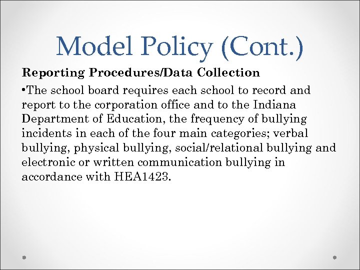 Model Policy (Cont. ) Reporting Procedures/Data Collection • The school board requires each school