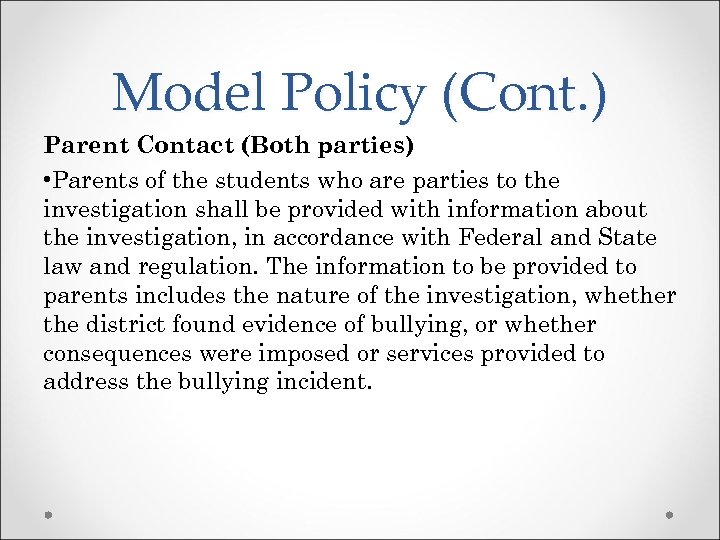 Model Policy (Cont. ) Parent Contact (Both parties) • Parents of the students who