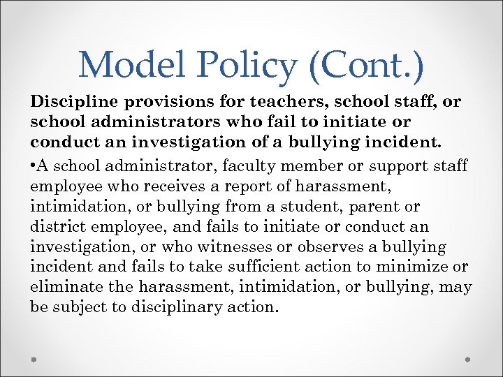 Model Policy (Cont. ) Discipline provisions for teachers, school staff, or school administrators who