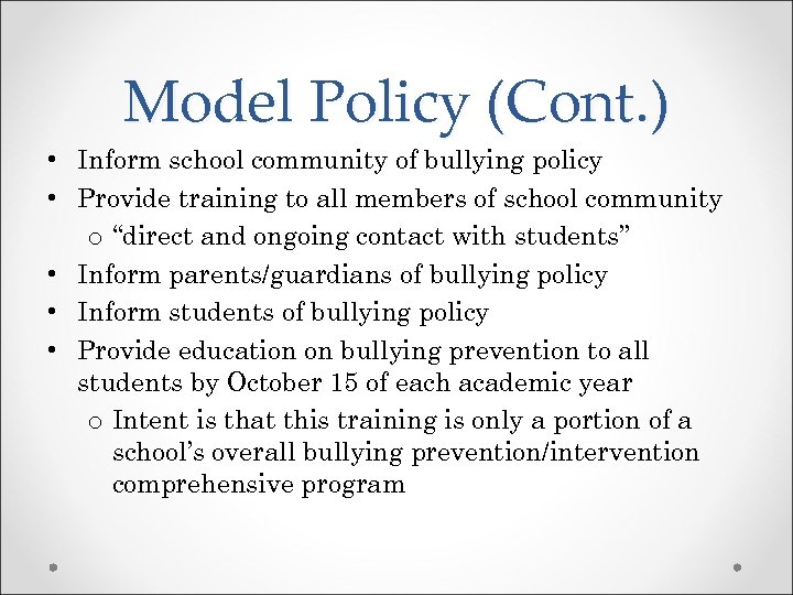 Model Policy (Cont. ) • Inform school community of bullying policy • Provide training