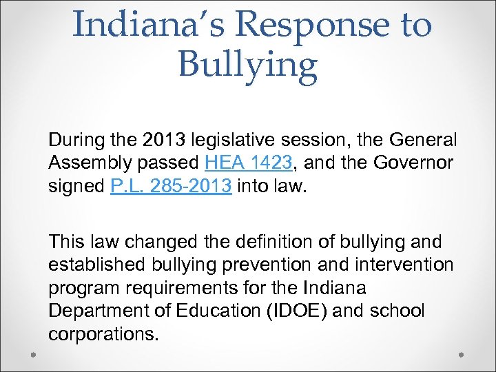 Indiana’s Response to Bullying During the 2013 legislative session, the General Assembly passed HEA