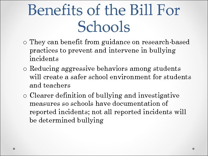 Benefits of the Bill For Schools o They can benefit from guidance on research-based