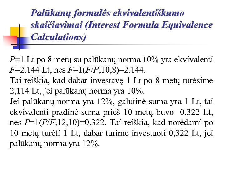 Palūkanų formulės ekvivalentiškumo skaičiavimai (Interest Formula Equivalence Calculations) P=1 Lt po 8 metų su