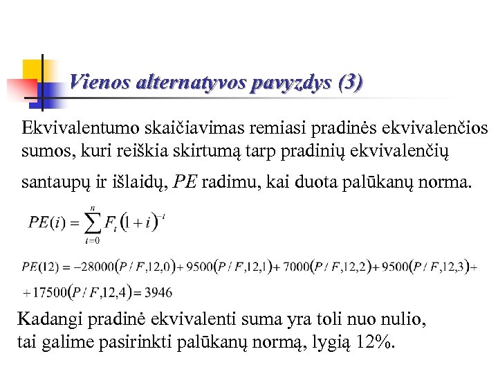 Vienos alternatyvos pavyzdys (3) Ekvivalentumo skaičiavimas remiasi pradinės ekvivalenčios sumos, kuri reiškia skirtumą tarp