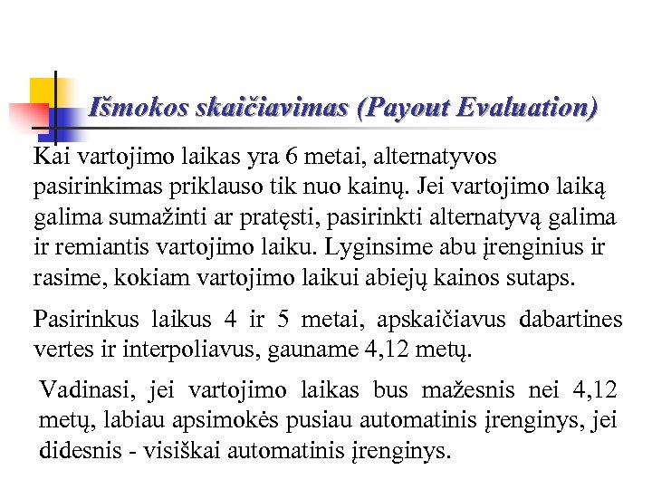 Išmokos skaičiavimas (Payout Evaluation) Kai vartojimo laikas yra 6 metai, alternatyvos pasirinkimas priklauso tik