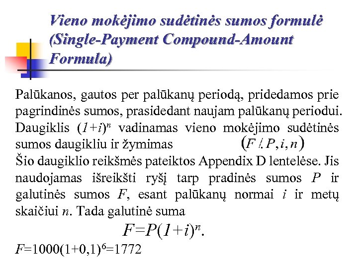 Vieno mokėjimo sudėtinės sumos formulė (Single-Payment Compound-Amount Formula) Palūkanos, gautos per palūkanų periodą, pridedamos