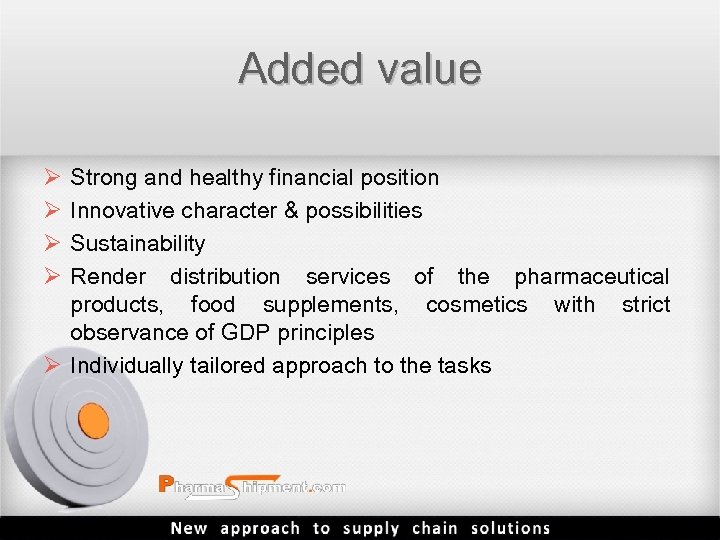 Added value Ø Ø Strong and healthy financial position Innovative character & possibilities Sustainability
