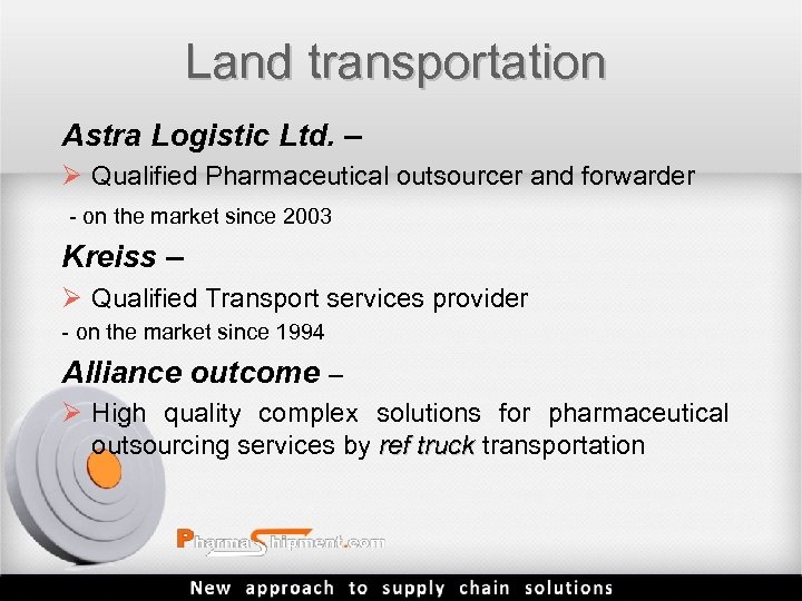 Land transportation Astra Logistic Ltd. – Ø Qualified Pharmaceutical outsourcer and forwarder - on