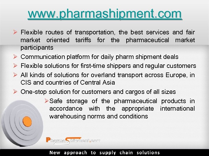 www. pharmashipment. com Ø Flexible routes of transportation, the best services and fair market