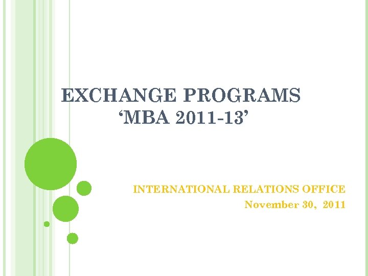 EXCHANGE PROGRAMS ‘MBA 2011 -13’ INTERNATIONAL RELATIONS OFFICE November 30, 2011 