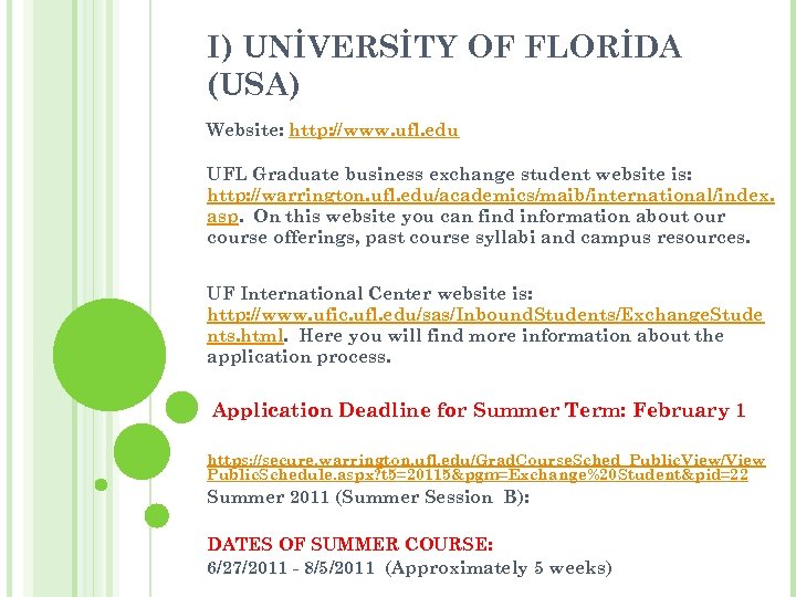 I) UNİVERSİTY OF FLORİDA (USA) Website: http: //www. ufl. edu UFL Graduate business exchange