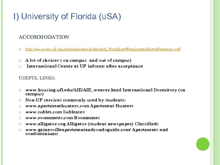 I) University of Florida (u. SA) ACCOMMODATION http: //www. cba. ufl. edu/academics/maib/docs/intl_Fact. Sheet. Warrington.