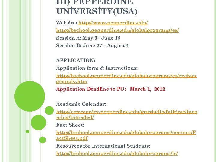III) PEPPERDİNE UNİVERSİTY(USA) Website: http: //www. pepperdine. edu/ http: //bschool. pepperdine. edu/globalprograms/es/ Session A: