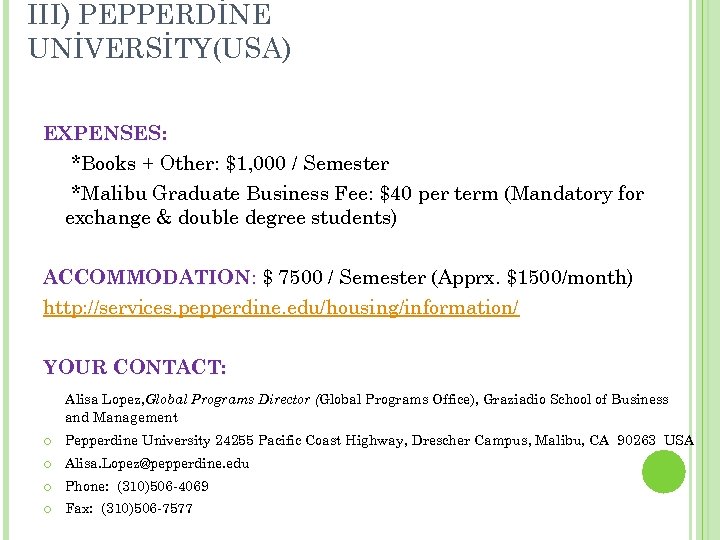 III) PEPPERDİNE UNİVERSİTY(USA) EXPENSES: *Books + Other: $1, 000 / Semester *Malibu Graduate Business