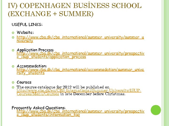 IV) COPENHAGEN BUSİNESS SCHOOL (EXCHANGE + SUMMER) USEFUL LINKS: Website: http: //www. cbs. dk/cbs_international/summer_university/summer_u
