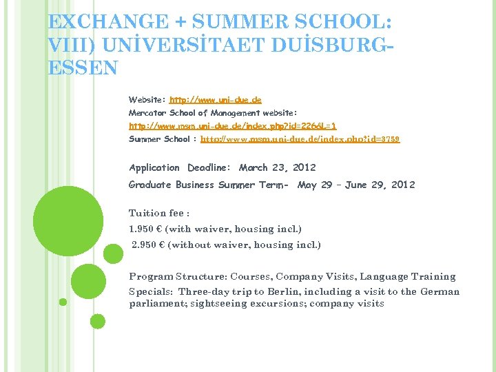 EXCHANGE + SUMMER SCHOOL: VIII) UNİVERSİTAET DUİSBURGESSEN Website: http: //www. uni-due. de Mercator School
