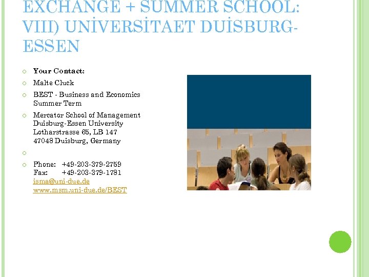 EXCHANGE + SUMMER SCHOOL: VIII) UNİVERSİTAET DUİSBURGESSEN Your Contact: Malte Cluck BEST - Business