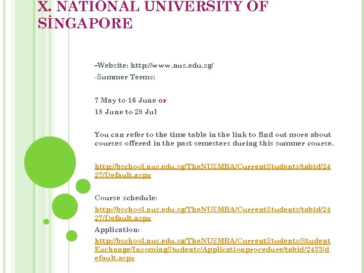 X. NATİONAL UNİVERSİTY OF SİNGAPORE -Website: http: //www. nus. edu. sg/ -Summer Terms: 7
