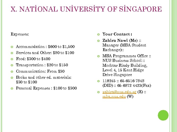 X. NATİONAL UNİVERSİTY OF SİNGAPORE Expenses: Services and Other: $80 to $100 Food: $300