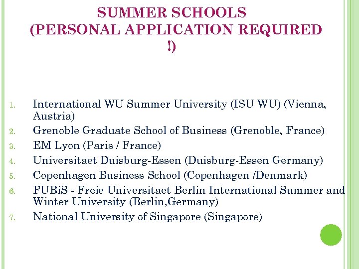 SUMMER SCHOOLS (PERSONAL APPLICATION REQUIRED !) 1. 2. 3. 4. 5. 6. 7. International