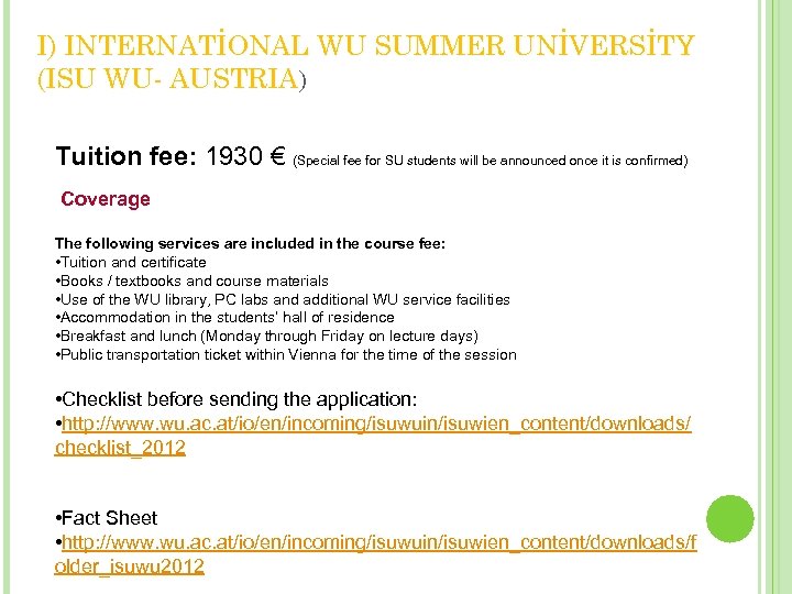 I) INTERNATİONAL WU SUMMER UNİVERSİTY (ISU WU- AUSTRIA) Tuition fee: 1930 € (Special fee