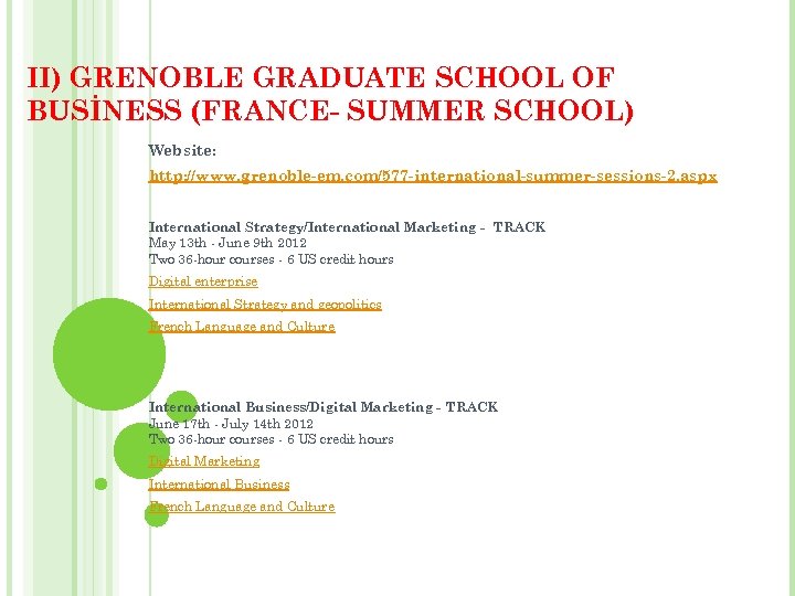 II) GRENOBLE GRADUATE SCHOOL OF BUSİNESS (FRANCE- SUMMER SCHOOL) Website: http: //www. grenoble-em. com/577