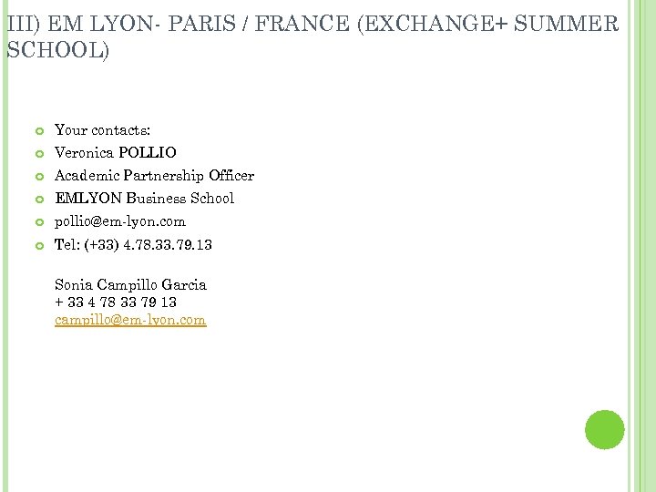 III) EM LYON- PARIS / FRANCE (EXCHANGE+ SUMMER SCHOOL) Your contacts: Veronica POLLIO Academic
