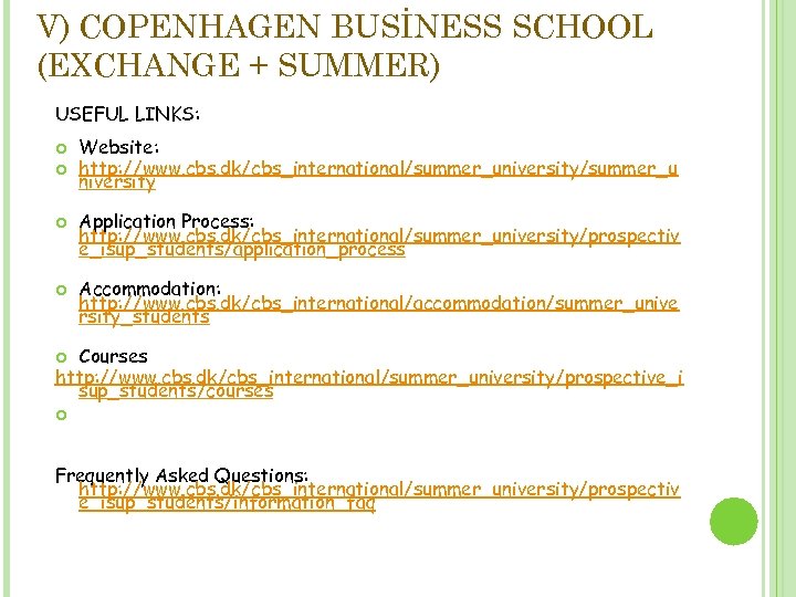 V) COPENHAGEN BUSİNESS SCHOOL (EXCHANGE + SUMMER) USEFUL LINKS: Website: http: //www. cbs. dk/cbs_international/summer_university/summer_u